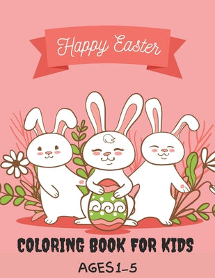 Happy Easter Coloring Book For Kids Ages 1-5: Easter Egg Holiday Coloring Book (Large Print Coloring Page)