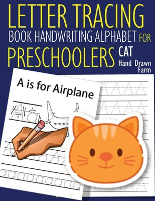 Letter Tracing Book Handwriting Alphabet for Preschoolers - Hand Drawn - CAT: Letter Tracing Book Practice for Kids Ages 3+ Alphabet Writing Practice