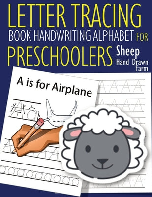 Letter Tracing Book Handwriting Alphabet for Preschoolers - Hand Drawn - Sheep: Letter Tracing Book Practice for Kids Ages 3+ Alphabet Writing Practic