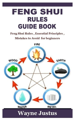 Feng Shui Rules Guide Book: Feng Shui Rules, Essential Principles, Mistakes to Avoid for beginners