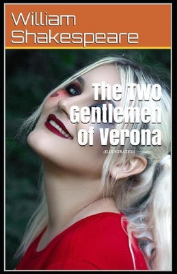 The Two Gentlemen of Verona: (Illustrated)