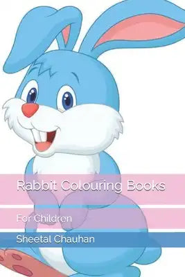 Rabbit Colouring Books: For Children
