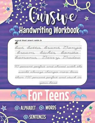 Cursive Handwriting Workbook For Teens: A cursive writing practice workbook for young adults and teens (Beginning Cursive Workbooks)