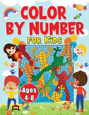 Color By Numbers For Kids Ages 4-8: Large Print Simple And Easy Color By Number Edition Coloring Book With Magical Castle And Many More. Fun And Creat