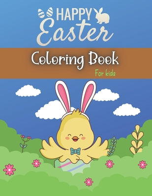 Happy Easter Coloring Book For kids: Happy Easter Day Coloring Pages With Fun, Rabbit, Easter Baskets, Easter Egg ... Book For Kids