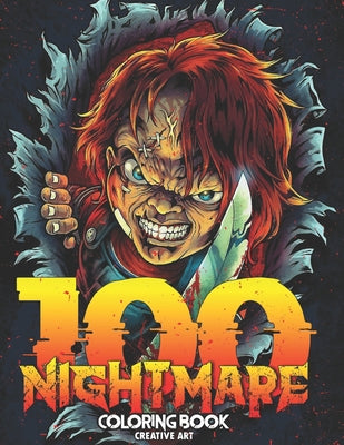 100 Nightmare Coloring Book: 100 Horror Coloring Book For Adults with Horrific Pages of Skulls, Scary Killer Clowns, Creepy Zombies & Malice Monste
