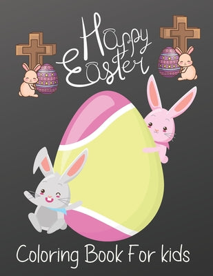 Happy Easter Coloring Book For kids: Easy Happy Easter Day Designs For Kids Ages 3-7