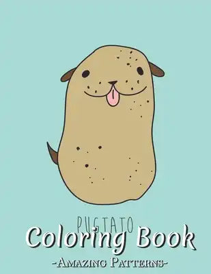 Coloring Book: An Adult Coloring Book Featuring Super Cute And Adorable Baby Animals For Stress Relief And Relaxation ( PUGTATO Color