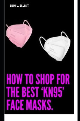 How To Shop For The Best 'KN95' Face Masks.