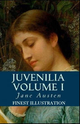 Juvenilia - Volume I: (Finest Illustration)