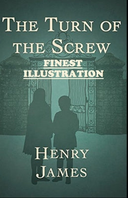 The Turn of the Screw: (Finest Illustration)