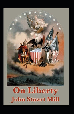 On Liberty by John Stuart Mill (Amazon Classics Annotated Original Edition)