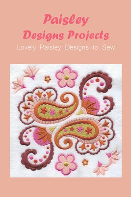Paisley Designs Projects: Lovely Paisley Designs to Sew