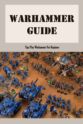 Warhammer Guide: Tips Play Warhammer For Beginner