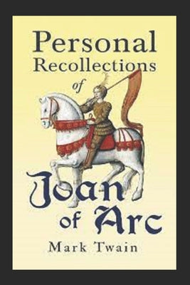 Mark Twain: Personal Recollections of Joan of Arc-Original Edition(Annotated)