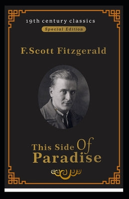 This Side of Paradise (19th century classics illustrated edition)