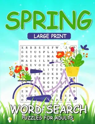 Spring Large Print Word Search Puzzles For Adults: Fun Interesting And Challenging Word Search Book For Seniors, Huge Supply Of Puzzles