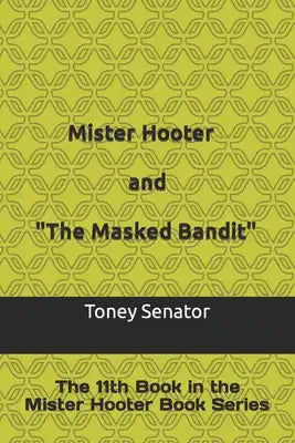 Mister Hooter and "The Masked Bandit": The 11th Book in the Mister Hooter Book Series