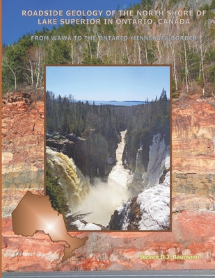 Roadside Geology of the North Shore of Lake Superior in Ontario, Canada: From Wawa to the Ontario-Minnesota Border