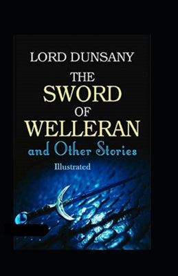 The Sword of Welleran and Other Stories-Original Edition(Annotated)