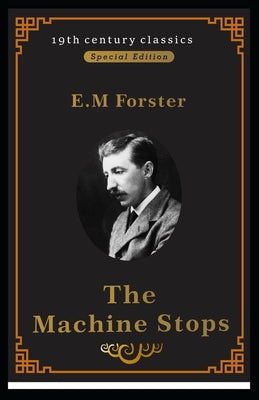 The Machine Stops (19th century classics illustrated edition)