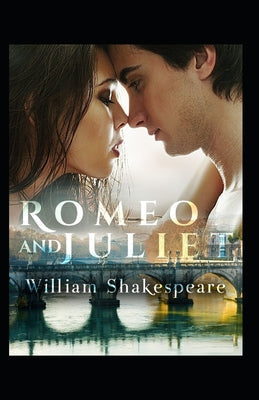 Romeo and Juliet (A classics novel by William Shakespeare)(illustrated edition)