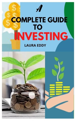 A Complete Guide to Investing: Investing In A Savvy Way, Best Guide For Investing With Retirement Plans.