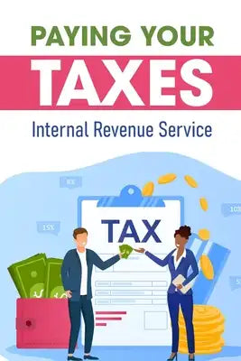 Paying Your Taxes: Internal Revenue Service: How To Reduce Tax Bill