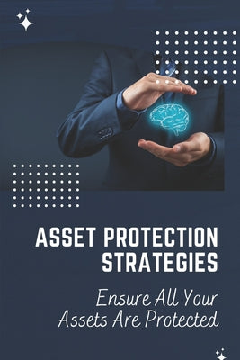 Asset Protection Strategies: Ensure All Your Assets Are Protected: Moving Assets During A Lawsuit