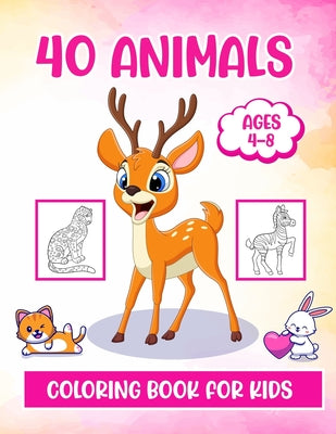 40 Animals Coloring Book For Kids ages 4-8: 40 Animals pages to color for kids including Deer, Fox, Kangaroo and many more ( Fun and Easy To color)