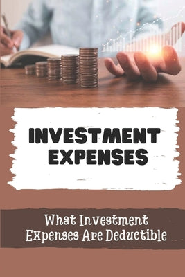 Investment Expenses: What Investment Expenses Are Deductible: Acquire Investment Property