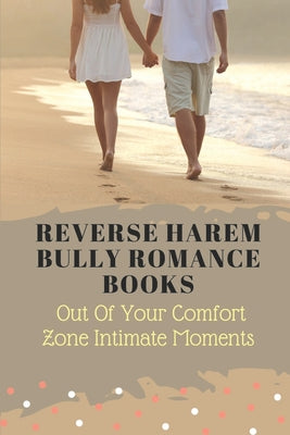 Reverse Harem Bully Romance Books: Out Of Your Comfort Zone Intimate Moments: Rockstar Book