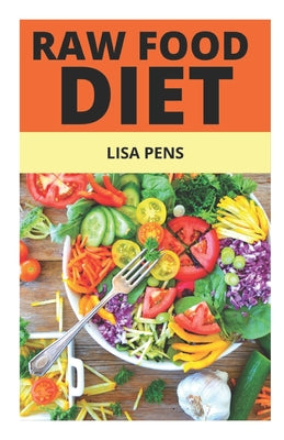 Raw Food Diet: An Essential Guіdе to Undеrѕtаndіng Rаw Fооds And How To Prepare