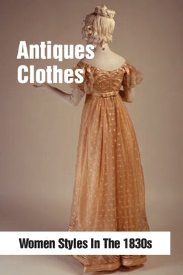 Antiques Clothes: Women Styles In The 1830s: Female Antiques Accessories