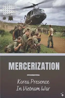 Mercerization: Korea Presence In Vietnam War: Journey To Vietnam War