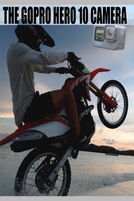 The GoPro Hero 10 Camera: Step-by-Step Guide with Illustrations