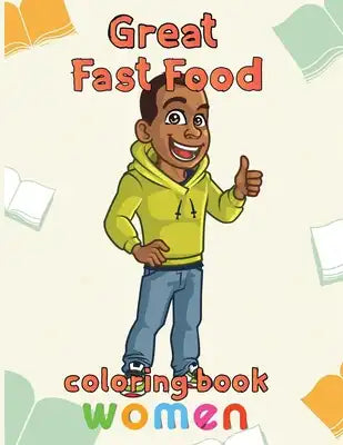 Great Fast Food Coloring Book Women: 8.5''x11''/fast food coloring book