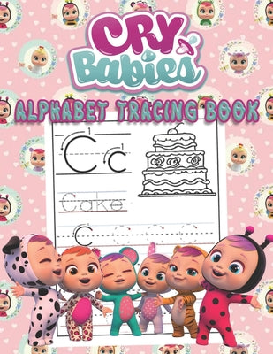 Cry Babies Alphabet Tracing Book: Trace Letters With Cry Babies Tracing and Coloring Activity. Alphabet Handwriting ... Kids, girl and boys love's Cry