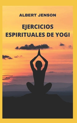 Ejercicios Espirituales de Yogi: Prácticas Psíquicas