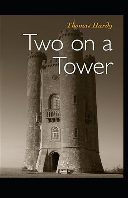 Two on a Tower -Thomas Hardy Original Edition(Annotated)