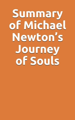 Summary of Michael Newton's Journey of Souls
