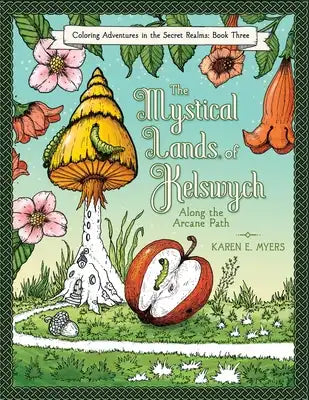 The Mystical Lands of Kelswych, Coloring Adventures in the Secret Realms, Book Three: Along the Arcane Path