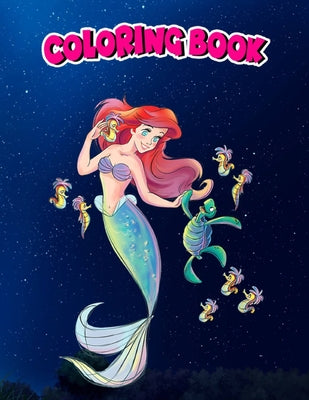 Coloring Book: The Little Mermaid Ariel Sea Turtle and Friends, Children Coloring Book, 100 Pages to Color