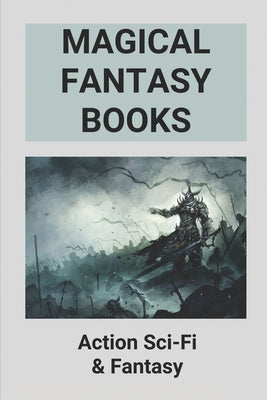 Magical Fantasy Books: Action Sci-Fi & Fantasy: Science Fiction Novel Ideas