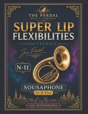 SUPER LIP FLEXIBILITIES Jose Pardal SOUSAPHONE in b flat N-11 OCTATONIC: San Petersburgo