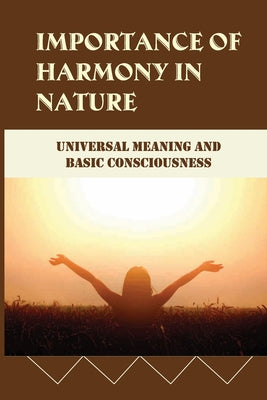Importance Of Harmony In Nature: Universal Meaning And Basic Consciousness: Holocaust Survivors