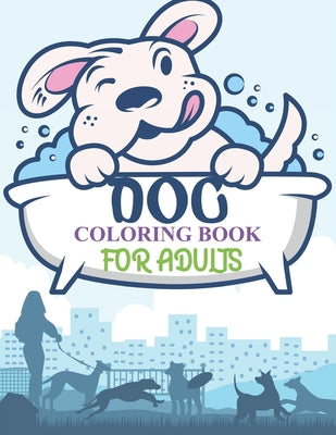 Dog Coloring Book For Adults: Dog Coloring Book