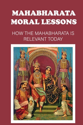 Mahabharata Moral Lessons: How The Mahabharata Is Relevant Today: Types Of Moral Dilemmas