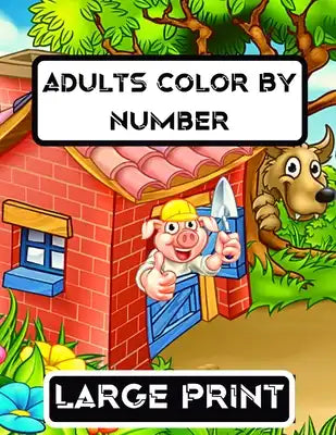 Large Print Adults Color By Number: Large Print Color By Number 100 Coloring Pages
