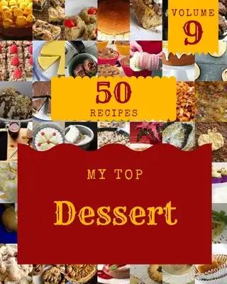 My Top 50 Dessert Recipes Volume 9: An Inspiring Dessert Cookbook for You
